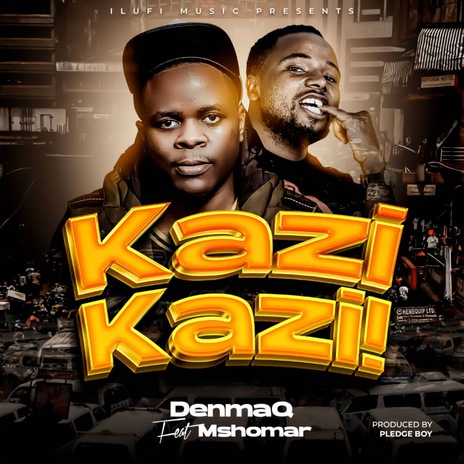 Kazi Kazi! ft. Mshomar | Boomplay Music