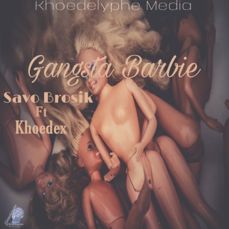 Gangsta Barbie ft. Khoedex | Boomplay Music