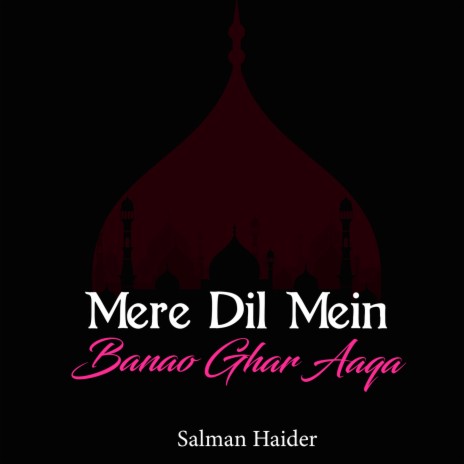 Mere Dil Mein Banao Ghar Aaqa | Boomplay Music