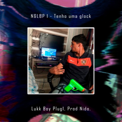 Tenho uma Glock ft. Lukk Boy Plug1 | Boomplay Music