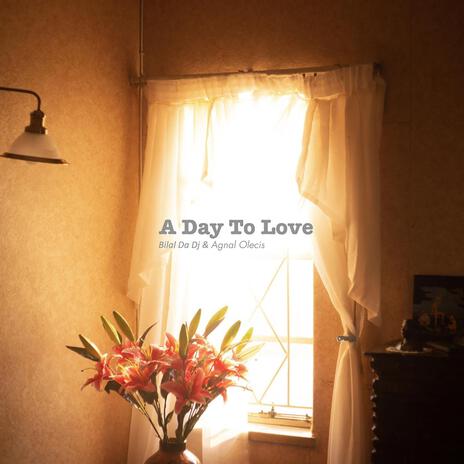 A Day to Love ft. Bilal Da DJ | Boomplay Music