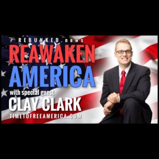 Rebunked #083 | Clay Clark | Reawaken America