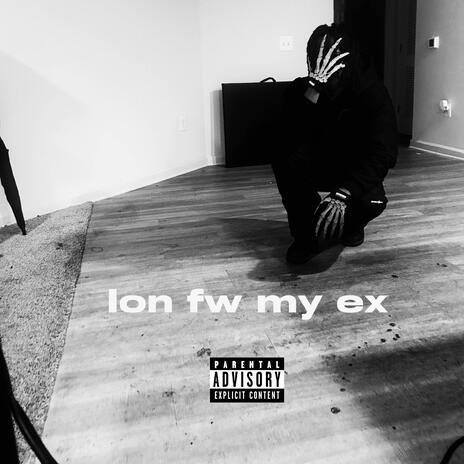 Ion fw my ex | Boomplay Music