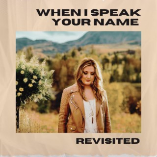 When I Speak Your Name (Revisited)