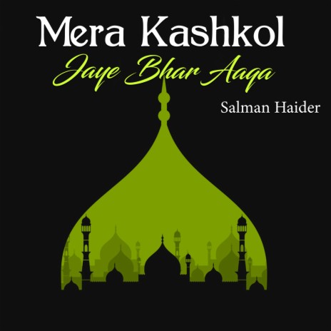 Mera Kashkol Jaye Bhar Aaqa | Boomplay Music