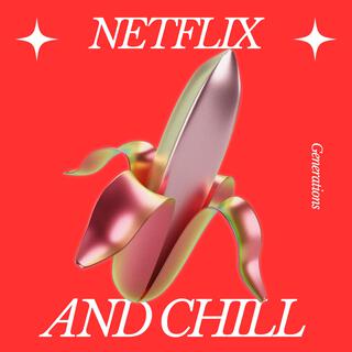 NETFLIX AND CHILL