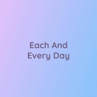 Each And Every Day