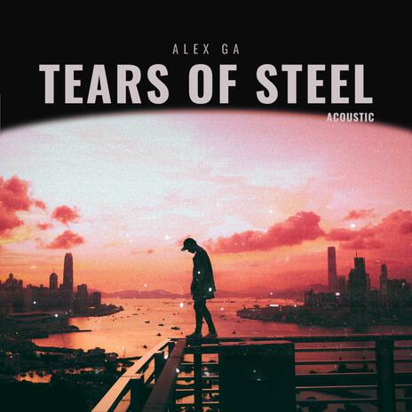 Tears of steel (Acoustic) | Boomplay Music