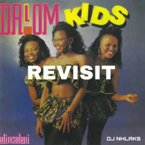 Dalom Kids (Ndincedeni Revisit) | Boomplay Music