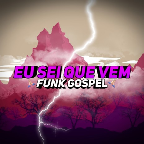 Eu Sei Que Vem (Funk Gospel) | Boomplay Music