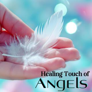 Healing Touch of Angels: Archangel Michael and Your Guardian’s Healing Songs of Protection of God