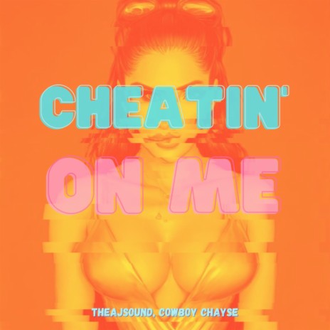 cheatin' on me. ft. Cowboy Chayse | Boomplay Music