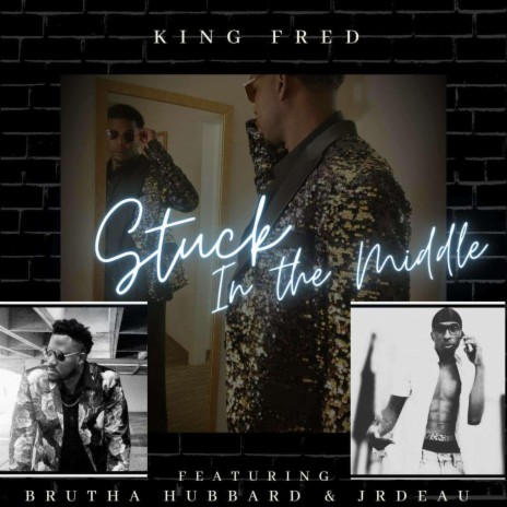 Stuck In The Middle ft. BRUTHA & JRDEAU$ | Boomplay Music