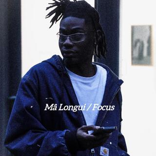 Mâ Longui / Focus