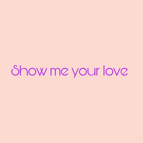 Show me your love ft. Mill.k.l