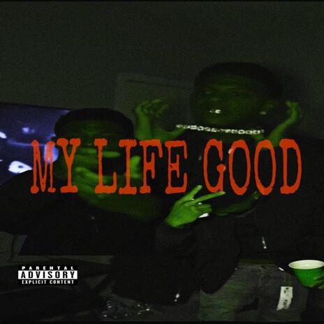 My Life Good | Boomplay Music