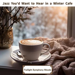 Jazz You'd Want to Hear in a Winter Cafe