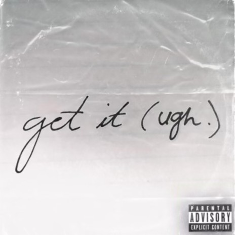 Get It (Ugh.) | Boomplay Music