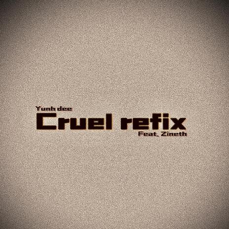 CRUEL Refix ft. Zineth | Boomplay Music