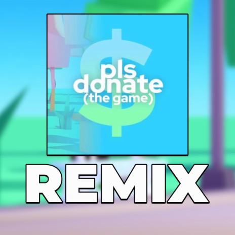 Pls Donate Roblox (Outside Remix)
