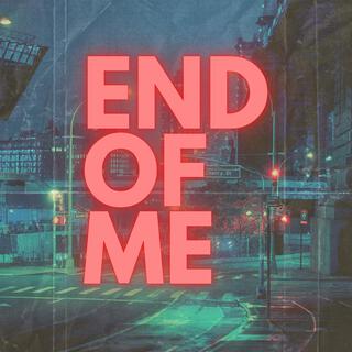 End Of Me