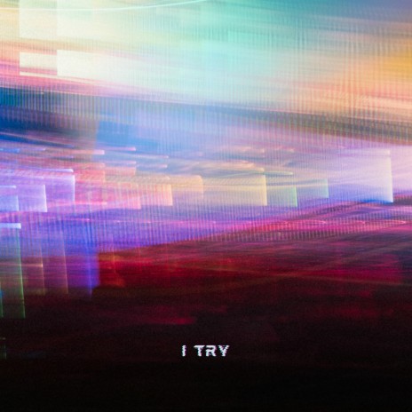 I TRY | Boomplay Music