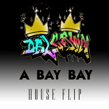 A BAY BAY (HOUSE FLIP) | Boomplay Music