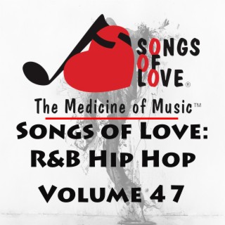 Songs of Love: R&B Hip Hop, Vol. 47