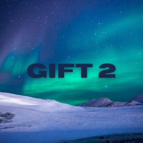 Gift 2 (Pastiche/Remix/Mashup) | Boomplay Music