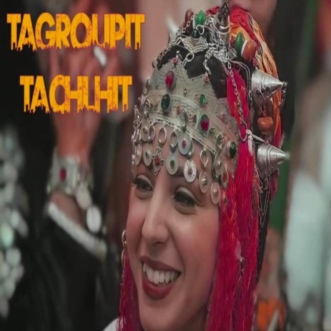 Tagroupit Tachlhit (ايت امارك ريغ انك امدوكال) | Boomplay Music