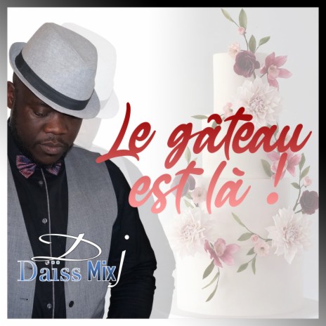 Le gâteau est là ! | Boomplay Music