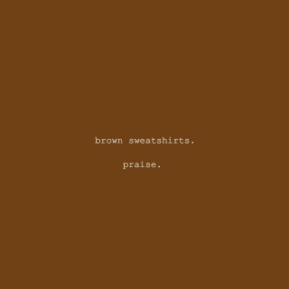 brown sweatshirts. (peeded up)