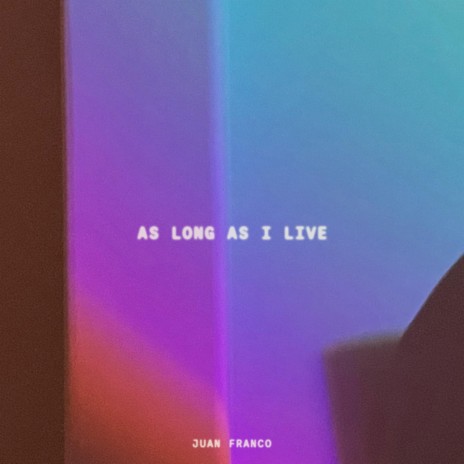 As Long As I Live | Boomplay Music