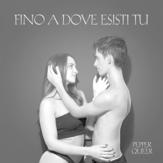 Fino a dove esisti tu