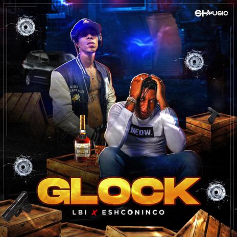 GLOCK ft. ESHCONINCO | Boomplay Music