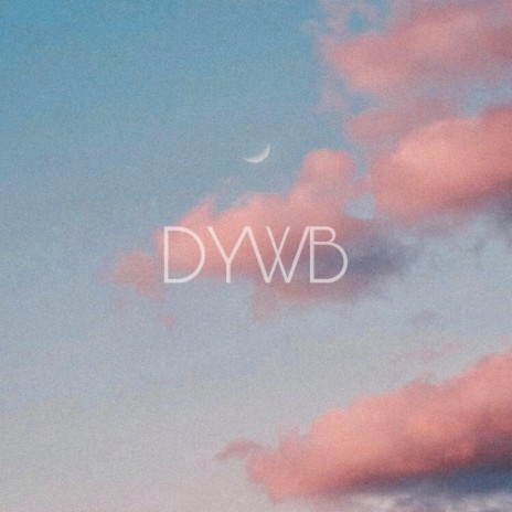 DYWB | Boomplay Music