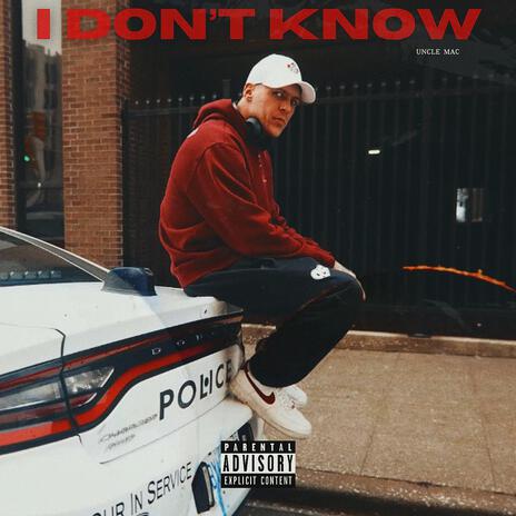 I Dont Know | Boomplay Music