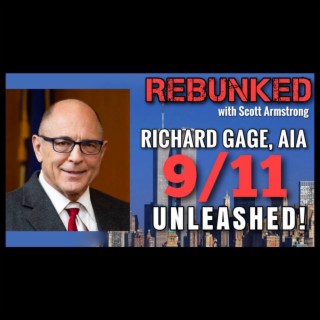 REBUNKED #008 | Richard Gage, AIA | 9/11 Unleashed!