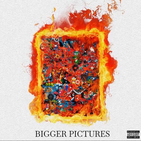 Bigger Pictures | Boomplay Music