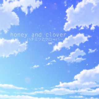 Honey & Clover 「 theme 」 ハチミツとクローバー OST