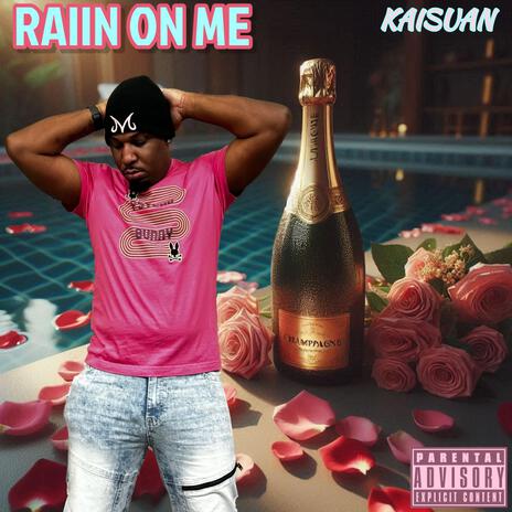 Raiin On Me | Boomplay Music