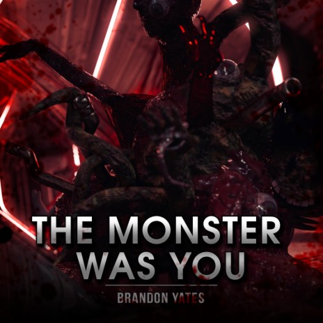 The Monster Was You | Boomplay Music