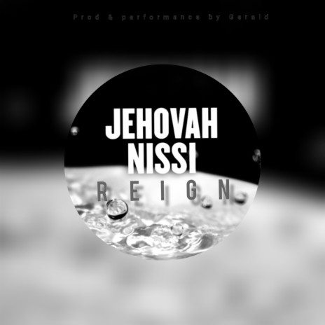 Jehovah Nissi Reign