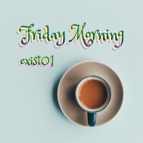 Friday Morning | Boomplay Music