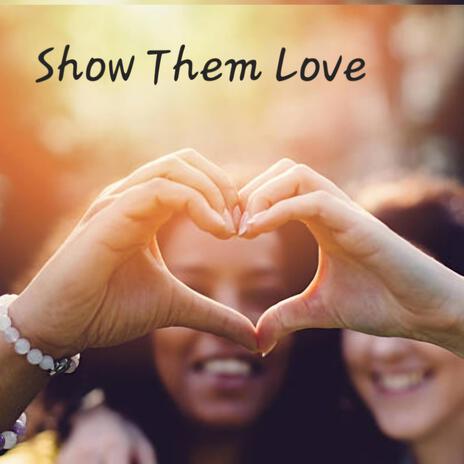 Show Them Love | Boomplay Music