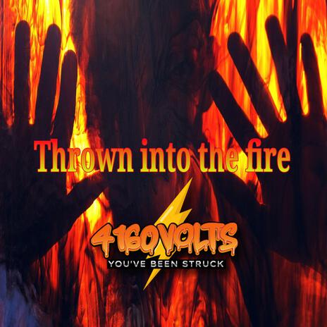 Thrown into the fire | Boomplay Music