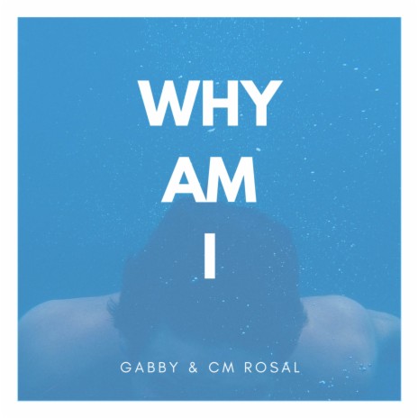 Why Am I ft. CM Rosal | Boomplay Music