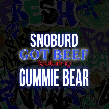 GOT BEEF ft. GUMMIE BEAR | Boomplay Music