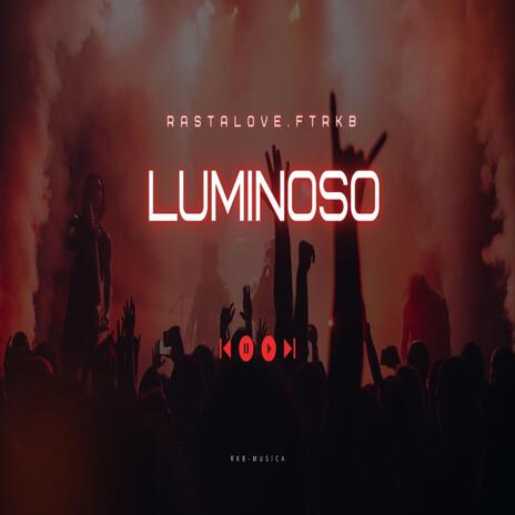 Luminoso ft. Rasta Love | Boomplay Music