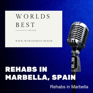 Rehabs In Marbllea * WhatYou Need to Know About Going to Rehab in Marbella and Finding the Best Marbella Rehabs